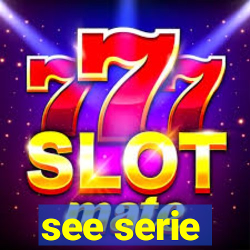 see serie
